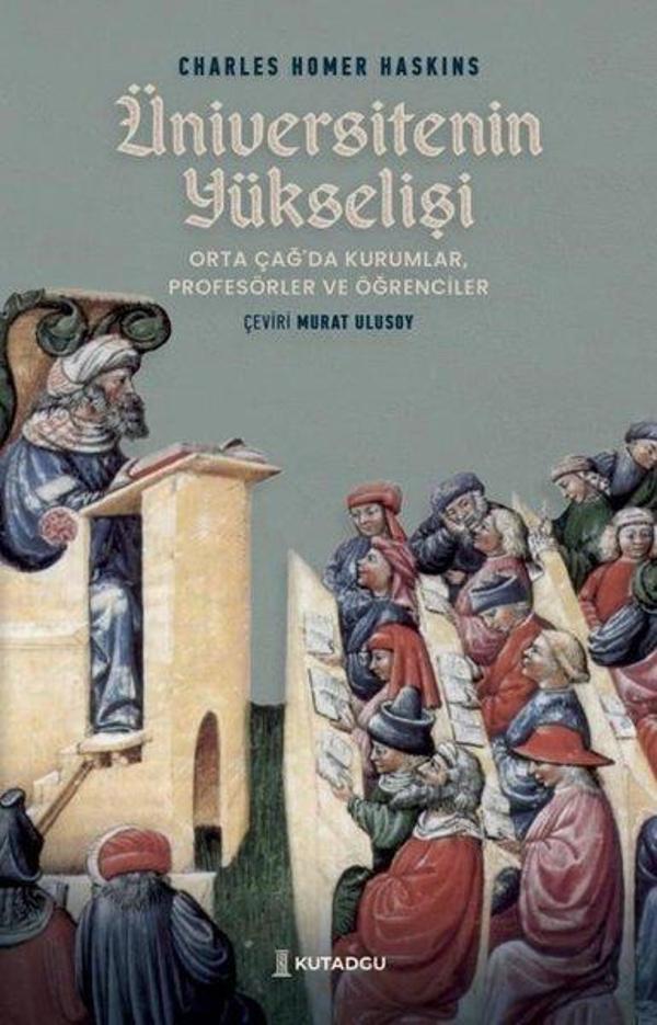 Üniversitenin Yükselişi - Orta Çağ'da Kurumlar Profesörler ve Öğrenciler - Kutadgu Yayınları - Image 1