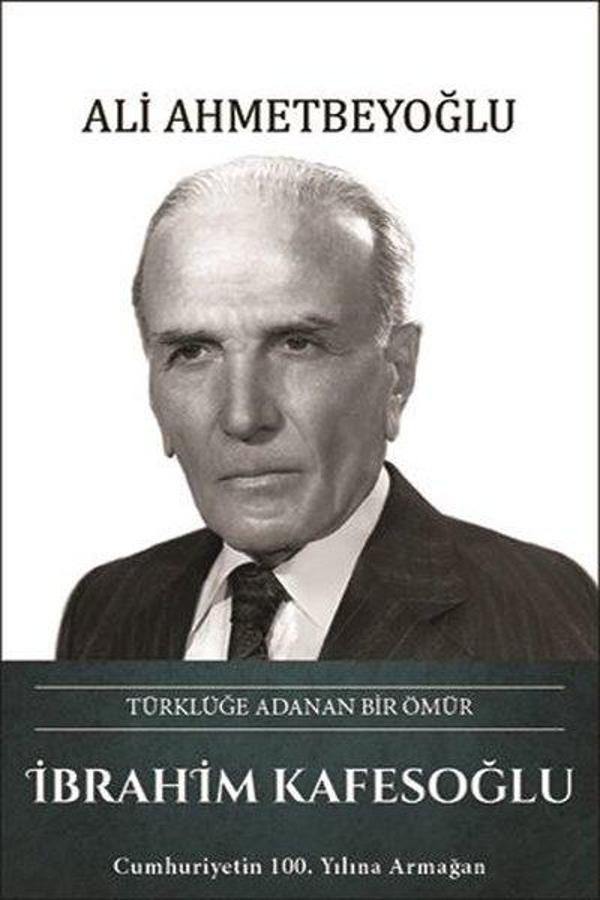 İbrahim Kafesoğlu: Türklüğe Adanan Bir Ömür - Türk Kültürüne Hizmet Vakfı - Image 1