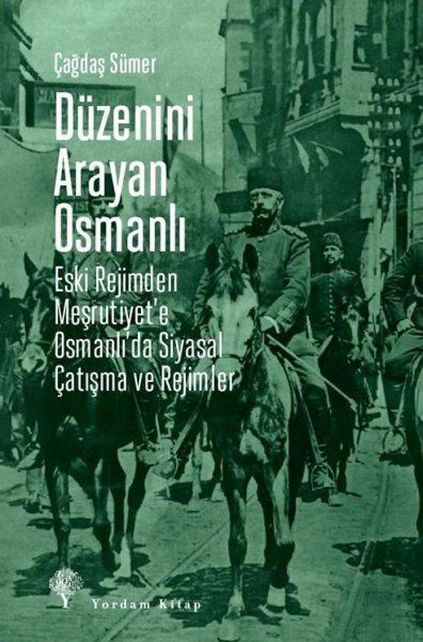 Düzenini Arayan Osmanlı - Eski Rejimden Meşrutiyet'e Osmanlı'da Siyasal Çatışma ve Rejimler - Yordam Kitap - Image 1