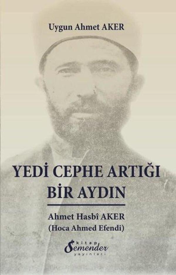 Yedi Cephe Artığı Bir Aydın: Ahmet Hasbi Aker - Semender Yayınları - Image 1
