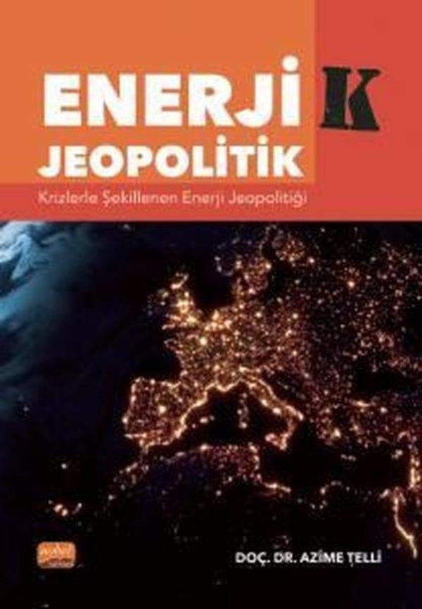 Enerjik - Jeopolitik: Krizlerle Şekillenen Enerji Jeopolitiği - Nobel Bilimsel Eserler - Image 1