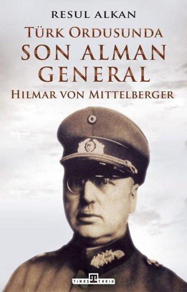 Türk Ordusunda Son Alman General: Hilmar von Mittelberger - Timaş Yayınları - Image 1