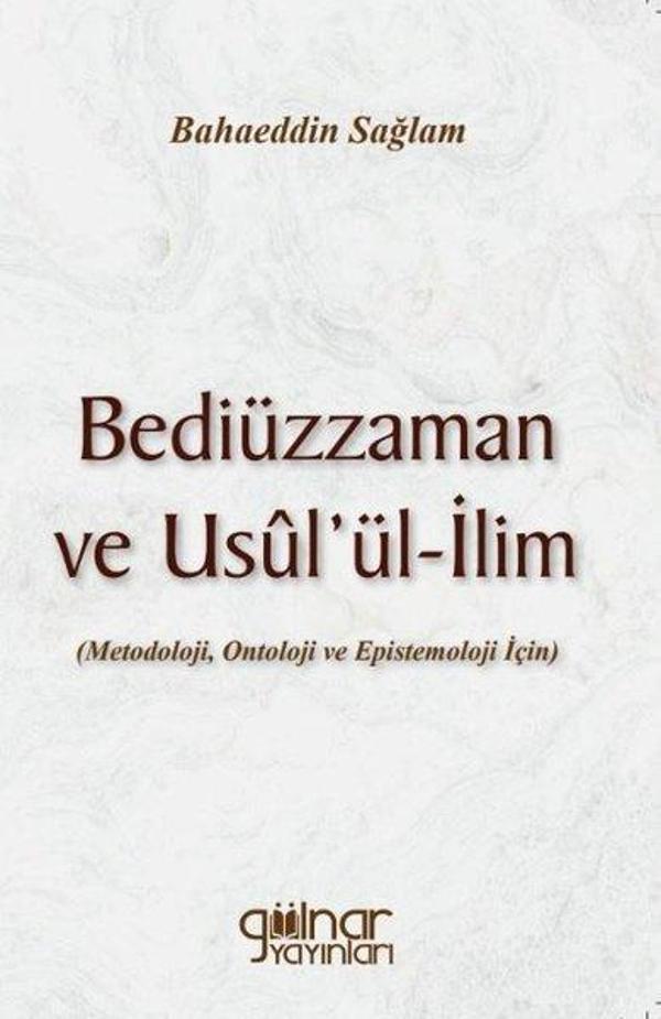 Bediüzzaman ve Usul'ül-İlim: Metedoloji Ontoloji ve Epistemoloji İçin - Gülnar Yayınları - Image 1