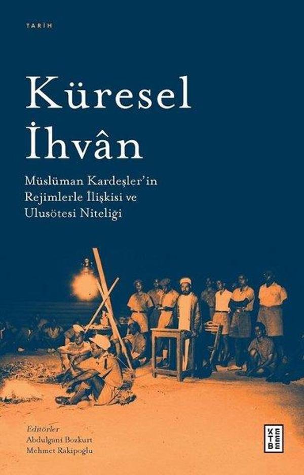 Küresel İhvan: Müslüman Kardeşler'in Rejimlerle İlişkileri ve Ulusötesi Niteliği - Ketebe - Image 1