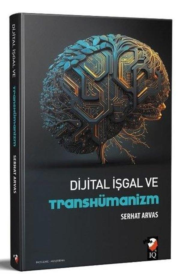 Dijital İşgal ve Transhümanizm - IQ Kültür Sanat Yayıncılık - Image 1