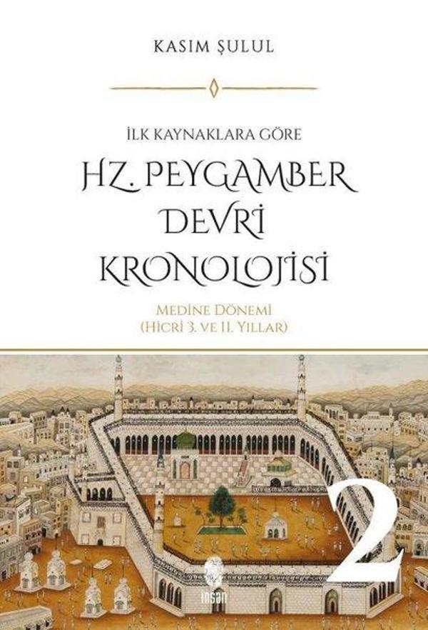 Hz. Peygamber Dönemi Kronolojisi Cilt 1 - İlk Kaynaklara Göre: Mekke ve Medeni Dönemi Hicri 1. ve 2. - İnsan Yayınları - Image 1