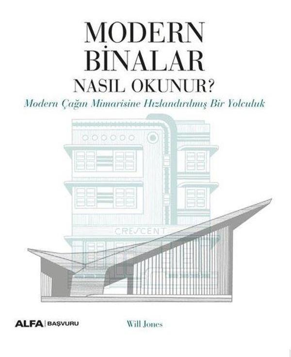 Modern Binalar Nasıl Okunur? Modern Çağın Mimarisine Hızlandırılmış Bir Yolculuk - Alfa Yayıncılık - Image 1
