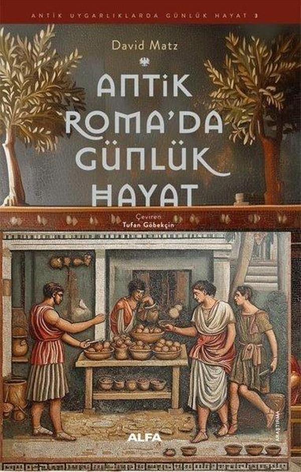 Antik Roma'da Günlük Hayat - Antik Uygarlıklarda Günlük Hayat 3 - Alfa Yayıncılık - Image 1