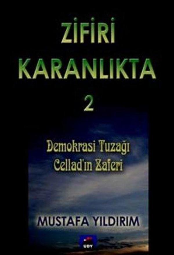 Zifiri Karanlıkta Cilt 2 - Demokrasi Tuzağı Cellad'ın Zaferi - UDY - Ulusdağı Yayınları - Image 1