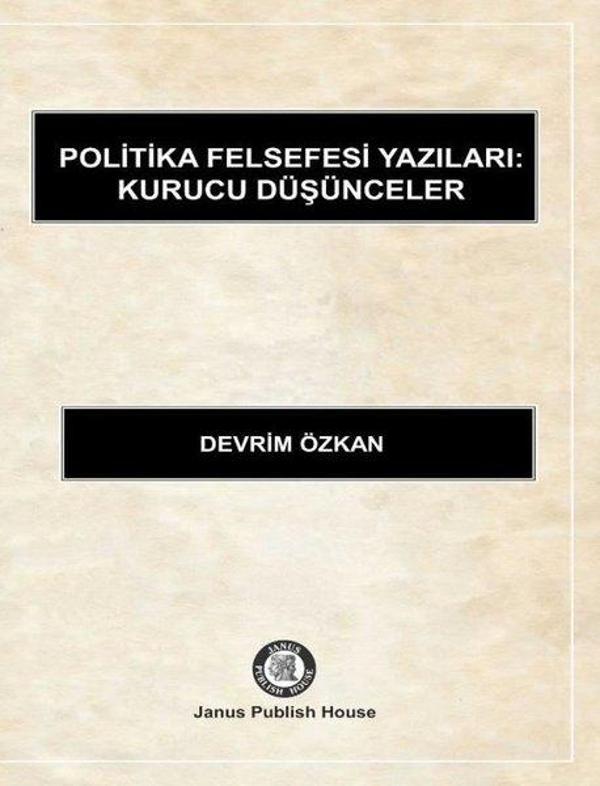 Politika Felsefesi Yazıları: Kurucu Düşünceler - Janus Publish House - Image 1