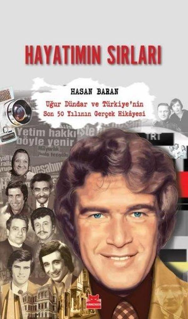 Hayatımın Sırları: Uğur Dündar ve Türkiye'nin Son 50 Yılının Gerçek Hikayesi - Kırmızı Kedi Yayınevi - Image 1