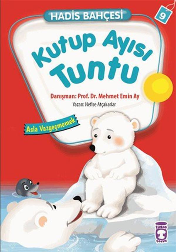 Hadis Bahçesi 9 - Kutup Ayısı Tuntu Asla Vazgeçmemek - Timaş Çocuk - Image 1