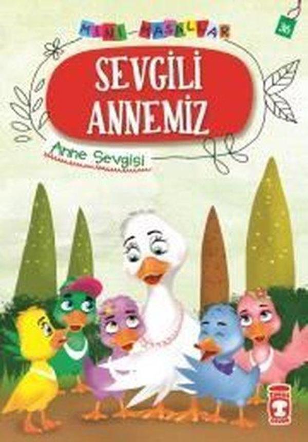 Sevgili Annemiz-Mini Masallar 4-Anne Sevgisi - Timaş Çocuk - Image 1