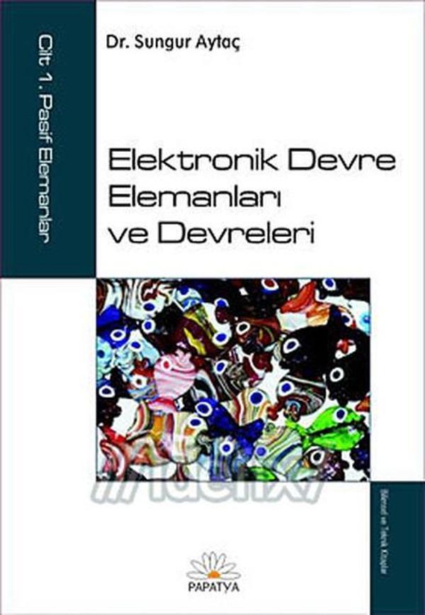 Elektronik Devre Elemanları ve Devreleri Cilt: 1 - Papatya Bilim - Image 1