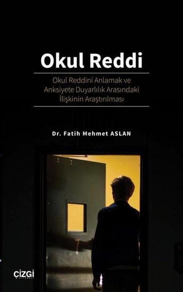 Okul Reddi: Okul Reddini Anlamak ve Anksiyete Duyarlılık Arasındaki İlişkinin Araştırılması - Çizgi Kitabevi - Image 1