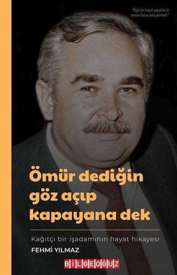 Ömür Dediğin Göz Açıp Kapayana Dek - Kağıtçı Bir İşadamının Hayat Hikayesi - Bilgeoğuz Yayınları - Image 1