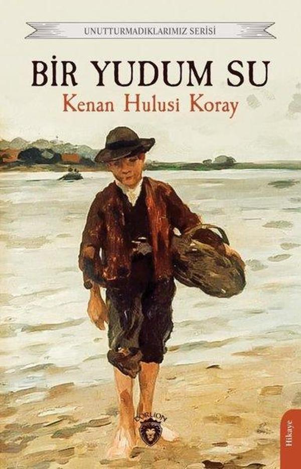 Bir Yudum Su - Unutturmadıklarımız Serisi - Dorlion Yayınevi - Image 1