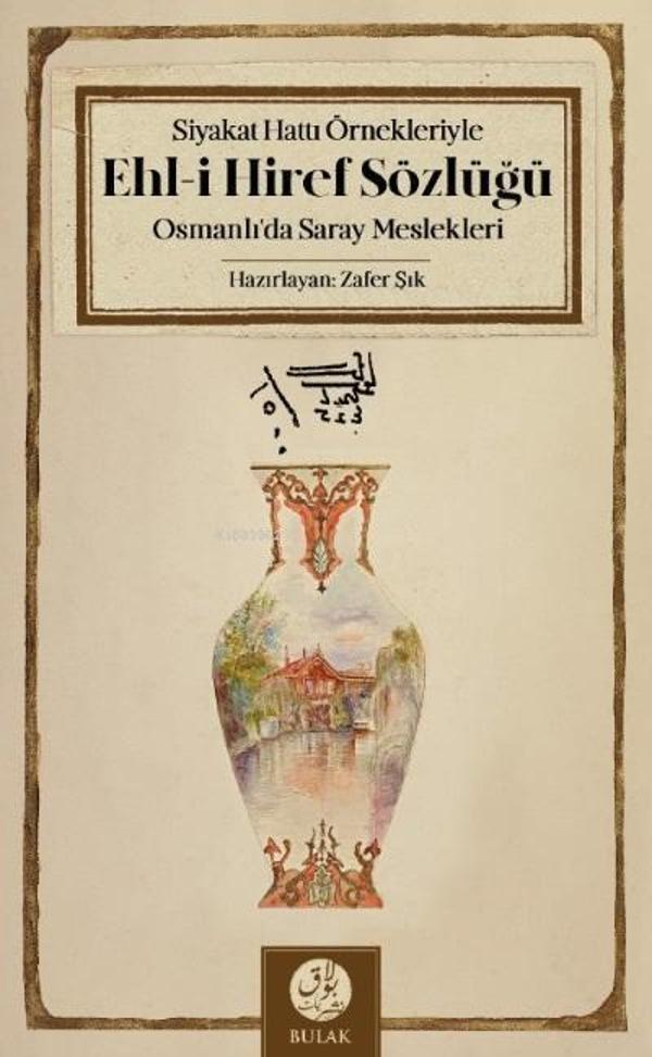 Siyakat Hattı Örnekleriyle Ehl-i Hiref Sözlüğü;Osmanlı’da Saray - Bulak Neşriyat - Image 1