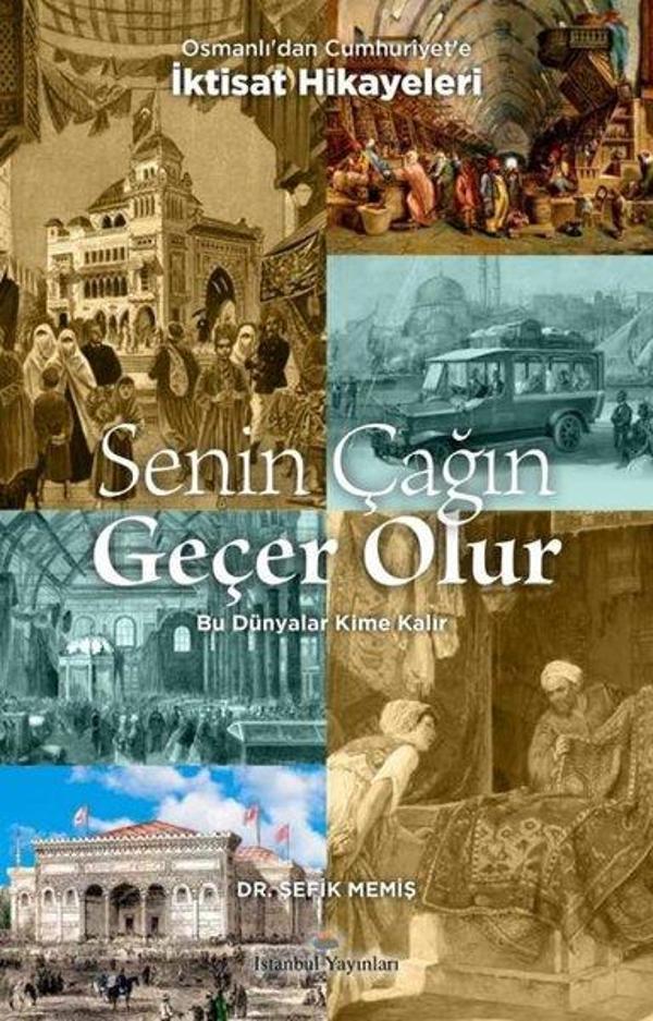 Senin Çağın Geçer Olur - Osmanlı'dan Cumhuriyet'e İktisat Hikayeleri - İstanbul Yayınları - Image 1