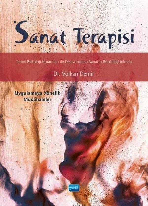 Sanat Terapisi: Temel Psikoloji Kuramları ile Dışavurumcu Sanatın Bütünleştirilmesi - Uygulamaya Yön - Nobel Akademik Yayıncılık - Image 1