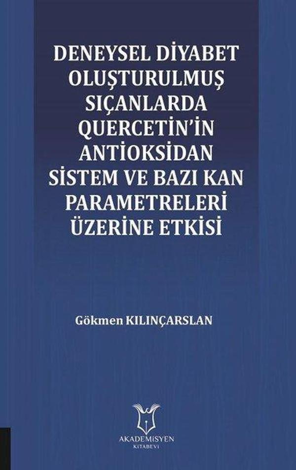 Deneysel Diyabet Oluşturulmuş Sıçanlarda Quercetin'in Antioksidan Sistem ve Bazı Kan Parametreleri Ü - Akademisyen Kitabevi - Image 1