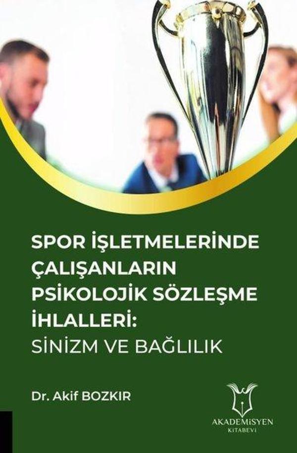 Spor İşletmelerinde Çalışanların Psikolojik Sözleşme İhlalleri-Sinizm ve Bağlılık - Akademisyen Kitabevi - Image 1