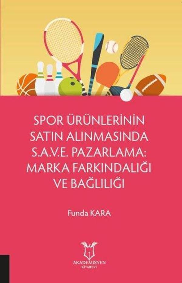 Spor Ürünlerinin Satın Alınmasında S.A.V.E. Pazarlama: Marka Farkındalığı ve Bağlılığı - Akademisyen Kitabevi - Image 1