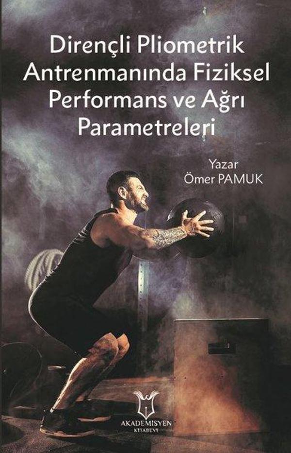 Dirençli Pliometrik Antrenmanında Fiziksel Performans ve Ağrı Parametreleri - Akademisyen Kitabevi - Image 1