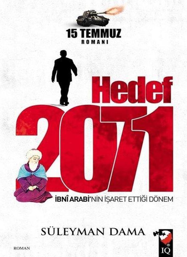 Hedef 2071: İbni Arabi'nin İşaret Ettiği Dönem-15 Temmuz Romanı - IQ Kültür Sanat Yayıncılık - Image 1