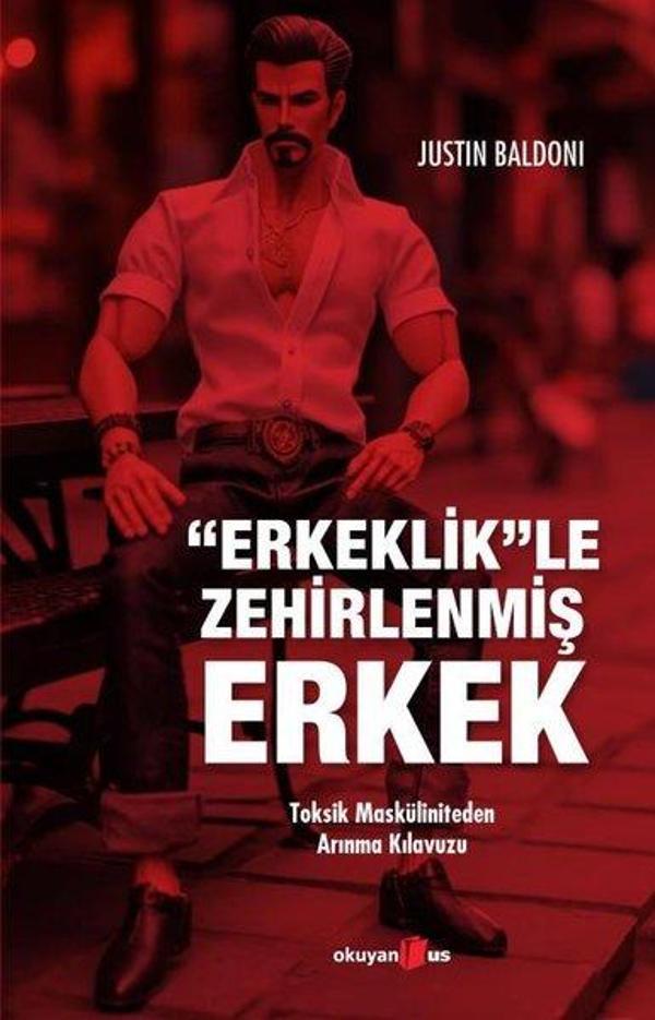 Erkeklikle Zehirlenmiş Erkek -Toksik Masküliniteden Arınma Kılavuzu - Okuyan Us Yayınları - Image 1