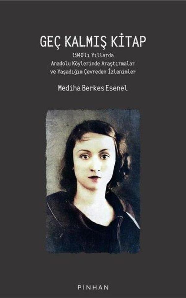 Geç Kalmış Kitap: 1940'lı Yıllarda Anadolu Köylerinde Araştırmalar ve Yaşadığım Çevreden İzlenimler - Pinhan Yayıncılık - Image 1