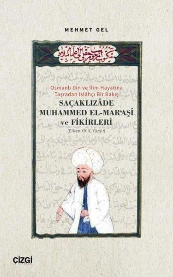 Saçaklızade Muhammed El Maraşi ve Fikirleri - Osmanlı Din ve İlim Hayatına Taşradan Islahçı Bir Bakı - Çizgi Kitabevi - Image 1
