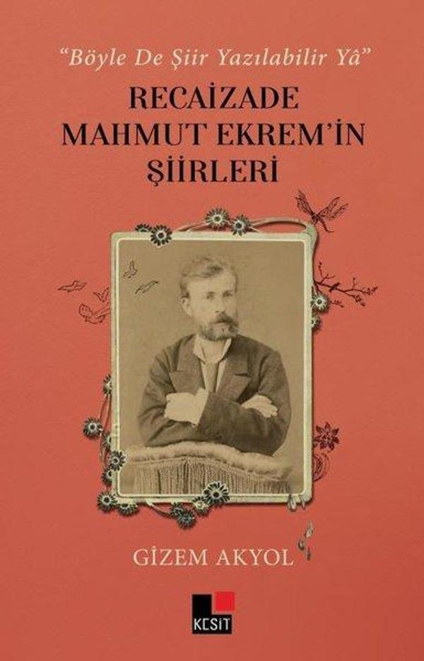Recaizade Mahmut Ekrem'in Şiirleri - Böyle De Şiir Yazılabilir Ya - Kesit Yayınları - Image 1