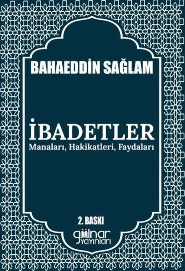 İbadetler: Manaları Hakikatleri Faydaları - Gülnar Yayınları - Image 1