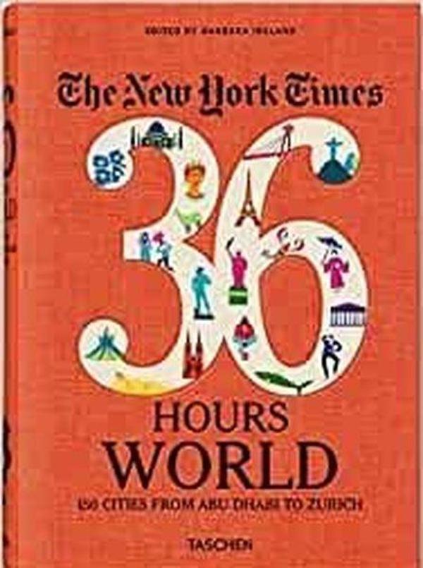 The New York Times 36 Hours. World. 150 Cities from Abu Dhabi to Zurich - Taschen GmbH - Image 1