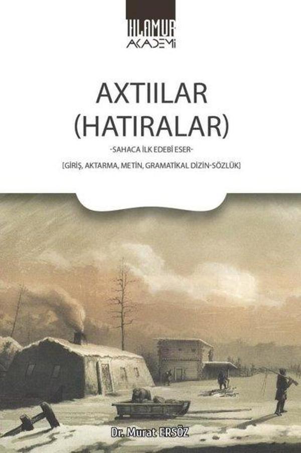 Axtıılar (Hatıralar) Sahaca İlk Edebi Eser: Giriş Aktarma Metin Gramatikal Dizin-Sözlük - Ihlamur Kitap - Image 1