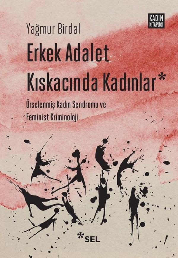 Erkek Adalet Kıskacında Kadınlar: Örselenmiş Kadın Sendromu ve Feminist Kriminoloji - Sel Yayıncılık - Image 1