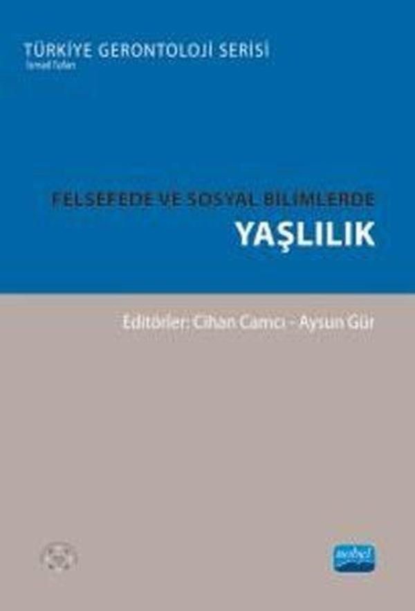 Felsefede ve Sosyal Bilimlerde Yaşlılık - Türkiye Gerontoloji Serisi - Nobel Akademik Yayıncılık - Image 1