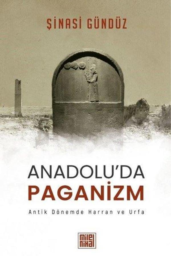 Anadolu'da Paganizm: Antik Dönemde Harran ve Urfa - Milel Nihal - Image 1