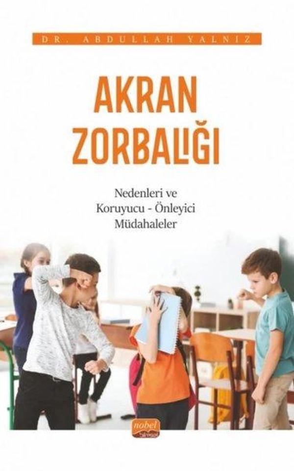 Akran Zorbalığı: Nedenleri ve Koruyucu - Önleyici Müdahaleler - Nobel Bilimsel Eserler - Image 1