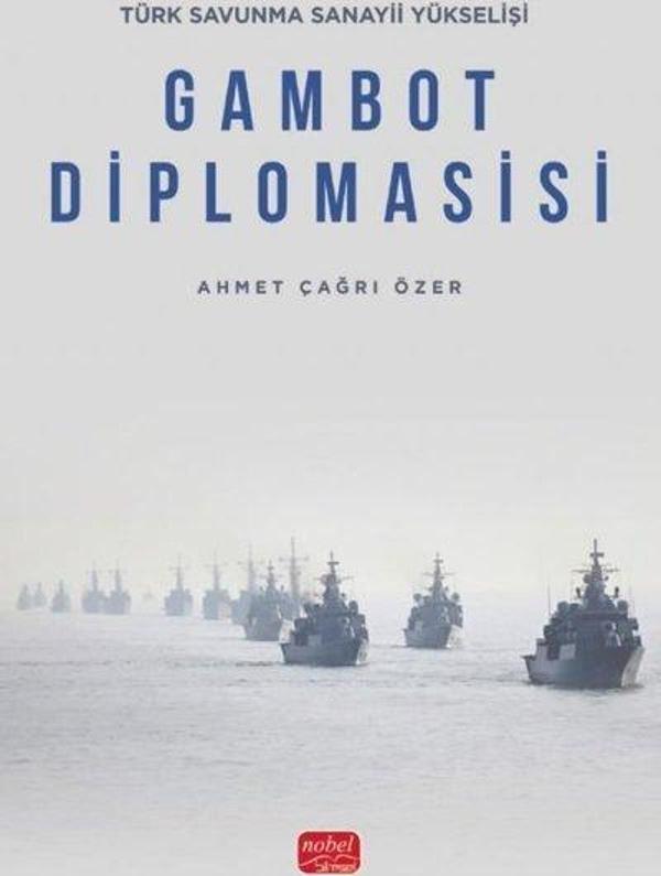 Gambot Diplomasisi - Türk Savunma Sanayii Yükselişi - Nobel Bilimsel Eserler - Image 1