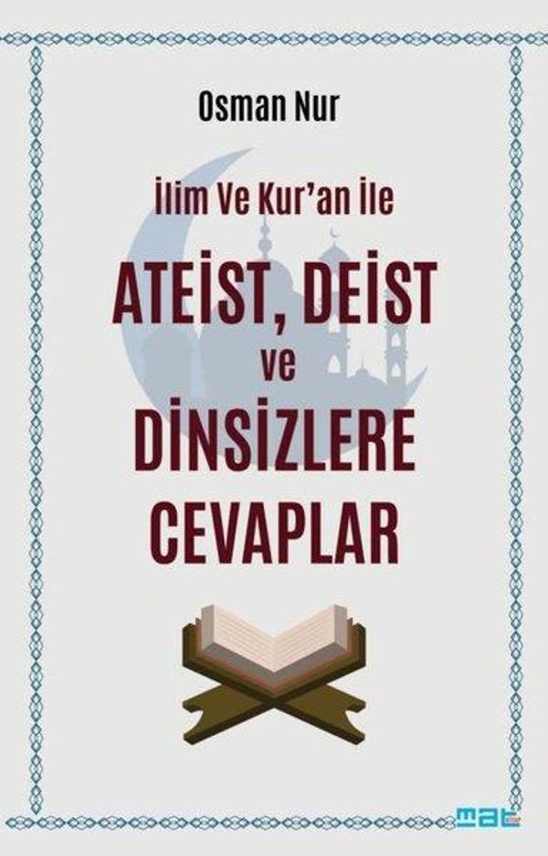 İlim ve Kur'an İle Ateist, Deist ve Dinsizlere Cevaplar - Mat Kitap - Image 1