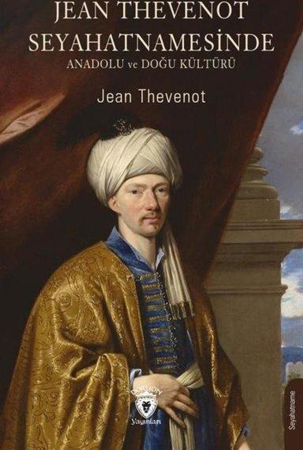 Jean Thevenot Seyahatnamesinde Anadolu ve Doğu Kültürü - Dorlion Yayınevi - Image 1