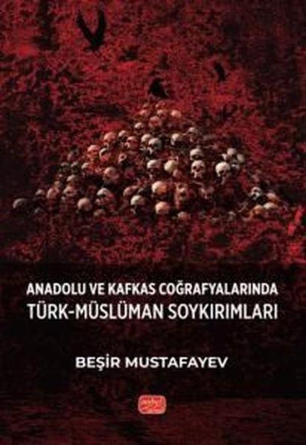 Anadolu ve Kafkas Coğrafyalarında Türk - Müslüman Soykırımları - Nobel Bilimsel Eserler - Image 1