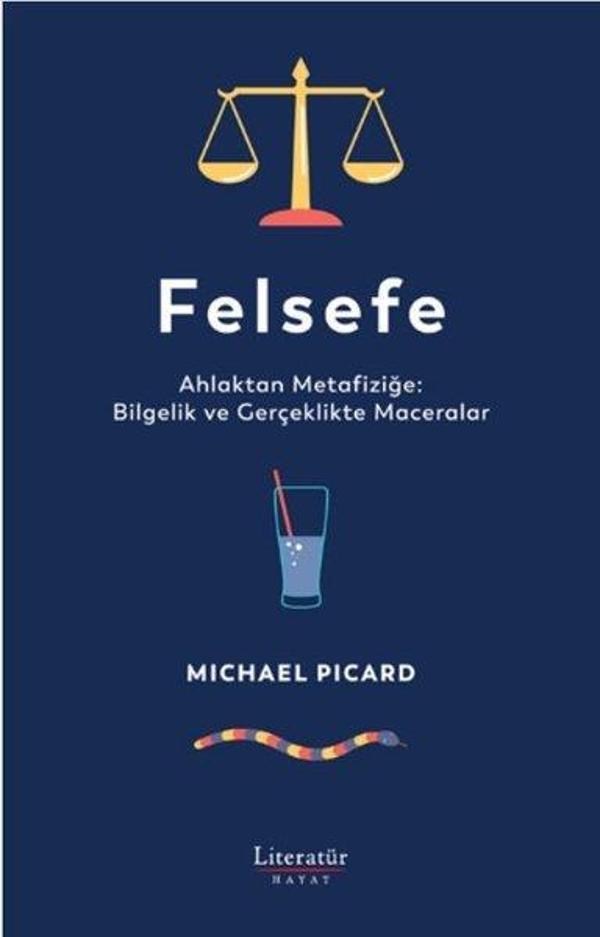 Felsefe: Ahlaktan Metafiziğe: Bilgelik ve Gerçeklikte Maceralar - Literatür Hayat - Image 1
