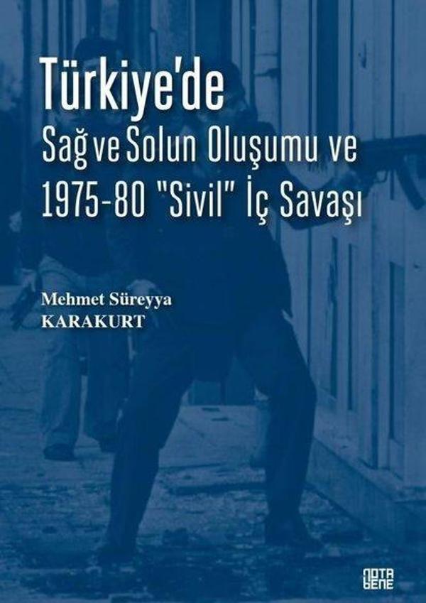 Türkiye'de Sağ ve Solun Oluşumu ve 1975 - 80 Sivil İç Savaşı - Nota Bene Yayınları - Image 1