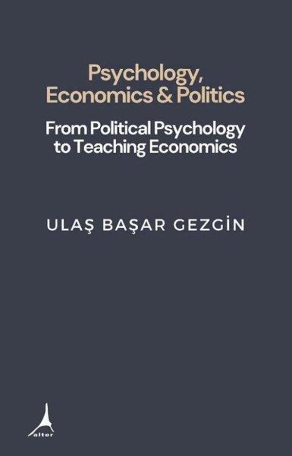 Psychology, Economics & Politics - From Political Psychology to Teaching Economics - Alter Yayınları - Image 1
