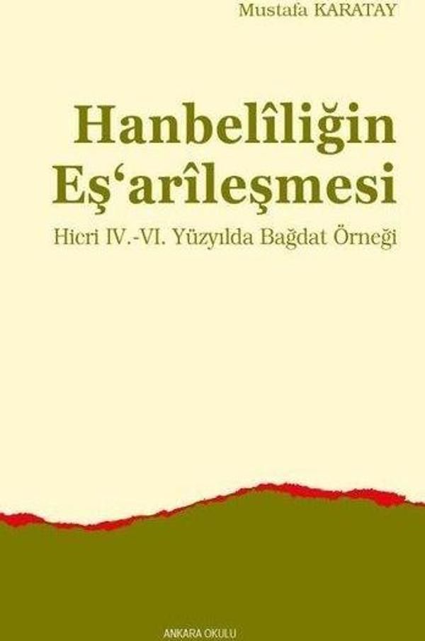 Hanbeliliğin Eş'arileşmesi: Hicri 4. - 6. Yüzyılda Bağdat Örneği - Ankara Okulu Yayınları - Image 1