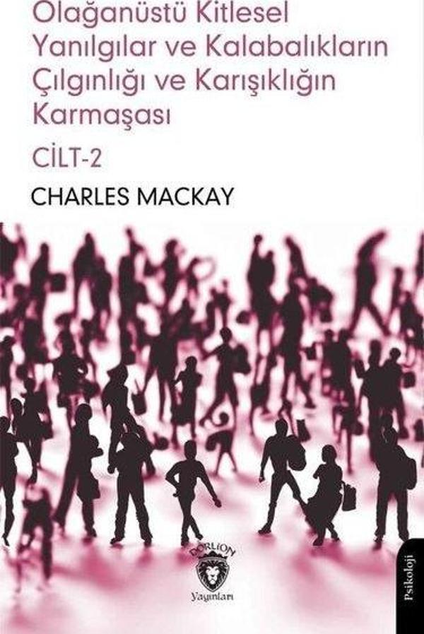 Olağanüstü Kitlesel Yanılgılar ve Kalabalıkların Çılgınlığı ve Karışıklığın Karmaşası Cilt 2 - Dorlion Yayınevi - Image 1