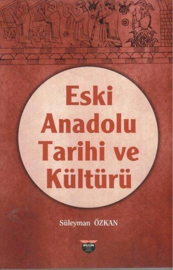 Eski Anadolu Tarihi ve Kültürü - Bilgin Kültür Sanat - Image 1